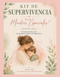 Kit de Supervivencia para Madres Especiales