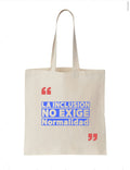 La Inclusion No Exige Tote Bag